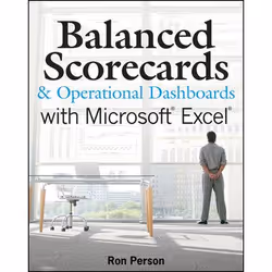 Wiley Balanced Scorecards and Operational Dashboards with Microsoft Excel, Logiciel de bureautique, 480 pages, Ron Person