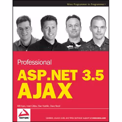 Wiley Professional ASP.NET 3.5 AJAX, Logiciel de développement, 552 pages, Bill Evjen, Matt Gibbs, Dan Wahlin, Dave Reed, Wro ...
