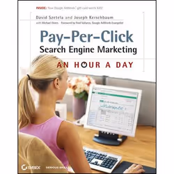 Wiley Pay-Per-Click Search Engine Marketing: An Hour a Day, 432 pages, David Szetela, Joseph Kerschbaum, 07/2010