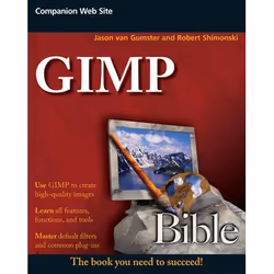 Wiley GIMP Bible, Logiciel de graphismes/imagerie photo, 768 pages, Jason van Gumster, Robert Shimonski, 02/2010