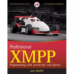 Wiley Professional XMPP Programming with JavaScript and jQuery, Logiciel de développement, 480 pages, Jack Moffitt, 01/2010