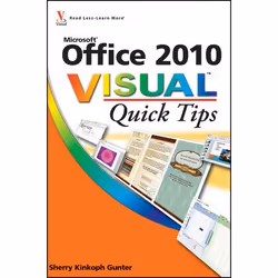 Wiley Office 2010 Visual Quick Tips, Logiciel de bureautique, 368 pages, Sherry Kinkoph Gunter, 07/2010, Office 2010