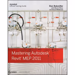 Wiley Mastering Autodesk Revit MEP 2011, Logiciel de graphismes/imagerie photo, 624 pages, Don Bokmiller, Marvin Titlow, Simo ...