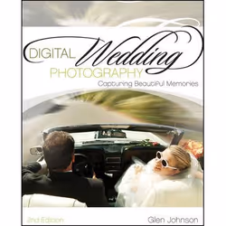 Wiley Digital Wedding Photography: Capturing Beautiful Memories, 2nd Edition, Photographie, 400 pages