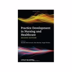 ISBN Practice Development in Nursing and Healthcare 2e, Santé, esprit et corps, Anglais, 316 pages