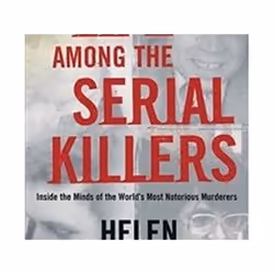 ISBN My Life Among the Serial Killers: Inside the Minds of the World's Most Notorious Murderers, société, Anglais, Livre broc ...