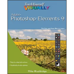 Wiley Teach Yourself VISUALLY Photoshop Elements 9, Logiciel de graphismes/imagerie photo, 368 pages, Mike Wooldridge, 11/201 ...