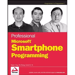 Wiley Professional Microsoft Smartphone Programming, Logiciel de développement, 494 pages, Baijian Yang, Pei Zheng, Lionel M. ...