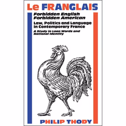 ISBN Le Franglais (Forbidden English, Forbidden American: Law, Politics and Language in Contemporary France: A Study in), Ang ...