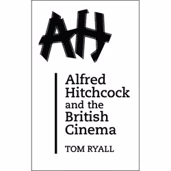 ISBN Alfred Hitchcock and the British Cinema (Second Edition), Pellicule, Anglais, Livre broché, 208 pages