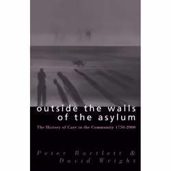ISBN Outside the Walls of the Asylum (The History of Care in the Community 1750-2000), Anglais, Livre broché, 352 pages