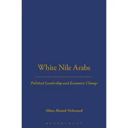 ISBN White Nile Arabs (Political Leadership and Economic Change Volume 53), Anglais, Couverture rigide, 232 pages