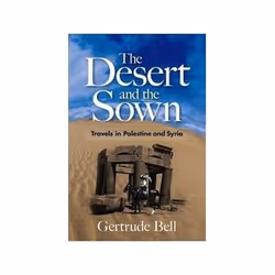 ISBN Desert and the Sown: Travels in Palestine and Syria, Voyage, Anglais, 368 pages