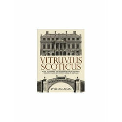 Vitruvius Scoticus: Plans, Elevations, and Sections of Public Buildings, Noblemen's and Gentlemen's Houses in Scotland