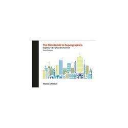 ISBN Field Guide to Supergraphics: Graphics in the Urban Environment livre Art & design Anglais Couverture rigide