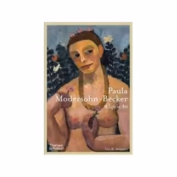 ISBN Paula Modersohn-Becker: A Life in Art, Art & design, Anglais, Couverture rigide, 240 pages