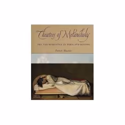 ISBN Theatres of Melancholy: The Neo-Romantics in Paris and Beyond, Art & design, Anglais, Couverture rigide, 256 pages