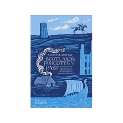 ISBN Scotland's Forgotten Past: A History of the Mislaid Misplaced and Misunderstood, histoire, Anglais, Couverture rigide, 2 ...