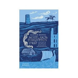 ISBN Scotland's Forgotten Past: A History of the Mislaid Misplaced and Misunderstood livre histoire Anglais Couverture rigide