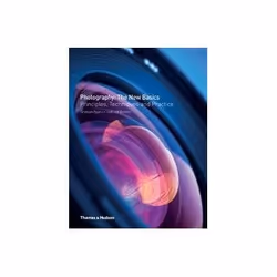 ISBN Photography: The New Basics: Principles, Techniques & Practice, Photographie, Anglais, 408 pages