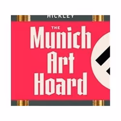 ISBN Munich Art Hoard : Hitler's Dealer and His Secret Legacy, Art & design, Anglais, Livre broché, 272 pages