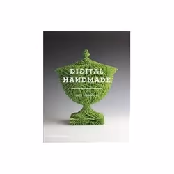 ISBN Digital Handmade: Craftsmanship and the New Industrial Revolution, métier & loisirs, Anglais, 288 pages