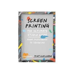 ISBN Screenprinting: The Ultimate Studio Guide from Sketchbook to Squeegee (Print Club) livre Art & design Anglais