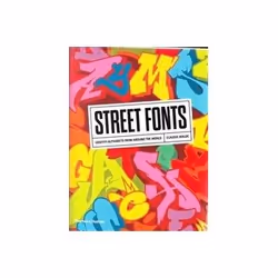ISBN Street Fonts: Graffiti Alphabets from Around the World, Art & design, Anglais, Livre broché, 320 pages