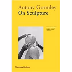 ISBN Antony Gormley On Sculpture, Anglais, 247 pages