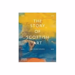 ISBN Story of Scottish Art, Art & design, Anglais, Livre broché, 384 pages