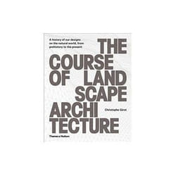 ISBN Course of Landscape Architecture: A History of our Designs on the Natural World, from Prehistory to livre Education Anglais Couverture rigide 352 pages