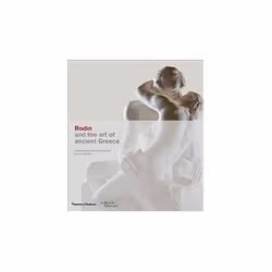 ISBN Rodin and the Art of Ancient Greece, Art & design, Anglais, Couverture rigide, 240 pages
