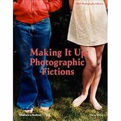 ISBN Making It Up : Photographic Fictions, Photographie, Anglais, Couverture rigide, 192 pages