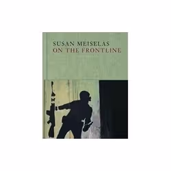 ISBN Susan Meiselas: On the Frontline, Photographie, Anglais, Couverture rigide, 244 pages