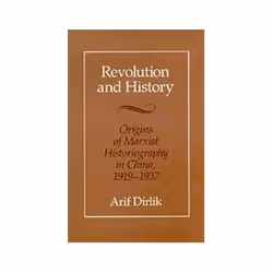 ISBN Revolution and History: Origins of Marxist Historiography in China, 1919-1937, politique, Anglais, 312 pages