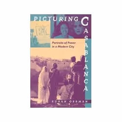 ISBN Picturing Casablanca: Portraits of Power in a Modern City, histoire, Anglais, 256 pages