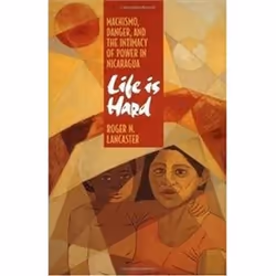ISBN Life is Hard : Machismo, Danger, and the Intimacy of Power in Nicaragua, histoire, Anglais, Livre broché