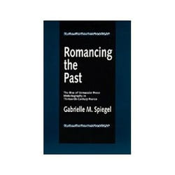 ISBN Romancing the Past: The Rise of Vernacular Prose Historiography in Thirteenth-Century France livre histoire Anglais