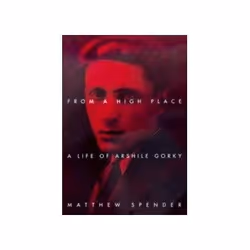 ISBN From A High Place: A Life Of Arshile Gorky, Art & design, Anglais, 440 pages