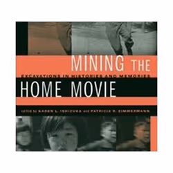 ISBN Mining the Home Movie : Excavations in Histories and Memories, Pellicule, Anglais, Livre broché, 360 pages