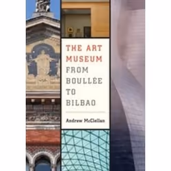 ISBN Art Museum from Boullee to Bilbao, Art & design, Anglais, 368 pages