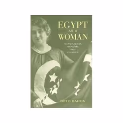 ISBN Egypt as a Woman: Nationalism, Gender and Politics, histoire, Anglais, 302 pages