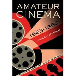 ISBN Amateur Cinema : The Rise of North American Movie Making, 1923-1960 livre histoire Anglais