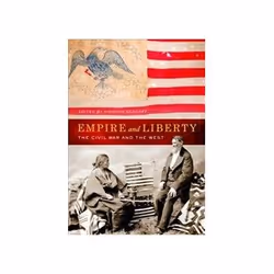 ISBN Empire and Liberty: The Civil War and the West, histoire, Anglais, Couverture rigide, 248 pages