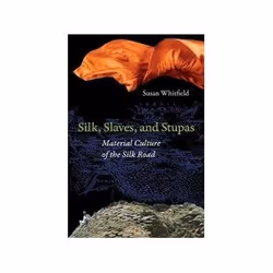 ISBN Silk, Slaves, and Stupas: Material Culture of the Silk Road, politique, Anglais, Livre broché, 376 pages