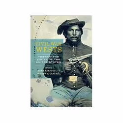 ISBN Civil War Wests: Testing the Limits of the United States, histoire, Anglais, 338 pages