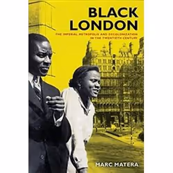 ISBN Black London : The Imperial Metropolis and Decolonization in the Twentieth Century, histoire, Anglais, 414 pages