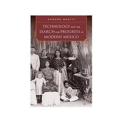 ISBN Technology and the Search for Progress in Modern Mexico livre histoire Anglais