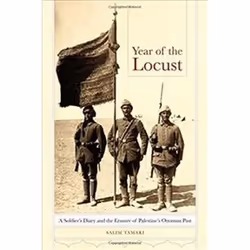ISBN Year of the Locust : A Soldier's Diary and the Erasure of Palestine's Ottoman Past, histoire, Anglais, Livre broché, 214 ...