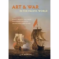 ISBN Art and War in the Pacific World: Making, Breaking, and Taking from Anson's Voyage to the Philippine, Art & design, ...